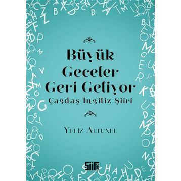 Büyük Geceler Geri Geliyor - Çağdaş İngiliz Şiiri - Yeliz Altunel