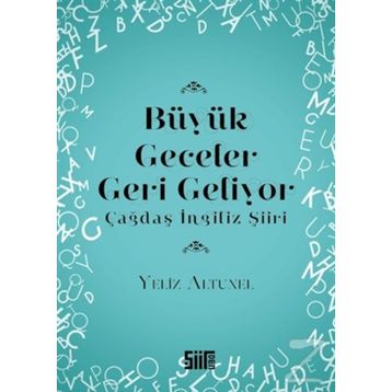 Büyük Geceler Geri Geliyor - Çağdaş İngiliz Şiiri - Yeliz Altunel