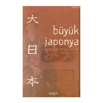 BÜYÜK JAPONYA - SAMIZADE SÜREYYA