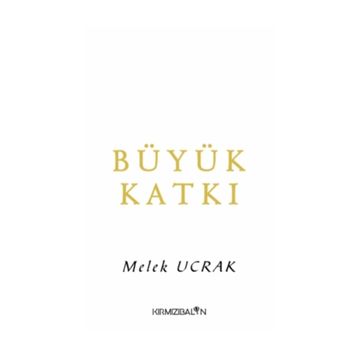 Büyük Katkı - Melek Ucrak