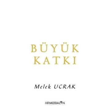 Büyük Katkı - Melek Ucrak