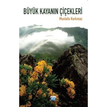 Büyük Kayanın Çiçekleri - Mustafa Korkmaz