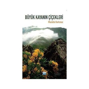 Büyük Kayanın Çiçekleri - Mustafa Korkmaz