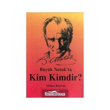 BÜYÜK NUTUK`TA KIM KIMDIR? - M. ORHAN BAYRAK