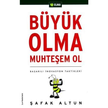 BÜYÜK OLMA MUHTEŞEM OL BAŞARILI İNOVASYON TAKTIKLERI - ŞAFAK ALTUN
