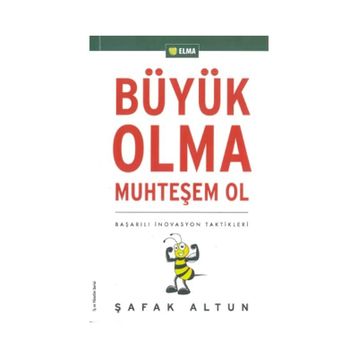 BÜYÜK OLMA MUHTEŞEM OL BAŞARILI İNOVASYON TAKTIKLERI - ŞAFAK ALTUN