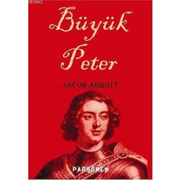 BÜYÜK PETER - JACOB ABBOTT