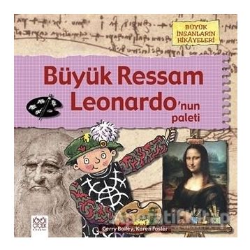 Büyük Ressam Leonardo’Nun Paleti Büyük İnsanların Hikayeleri - Karen Bailey - 1001 Çiçek Yayınları