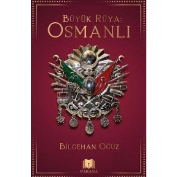 Büyük Rüya: Osmanlı - Bilgehan Oğuz