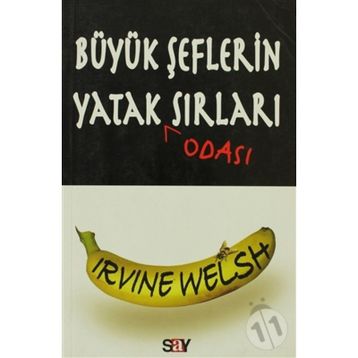 BÜYÜK ŞEFLERİN YATAK ODASI SIRLARI - IRVINE WELSH