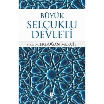Büyük Selçuklu Devleti - Erdoğan Merçil