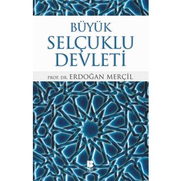Büyük Selçuklu Devleti - Erdoğan Merçil
