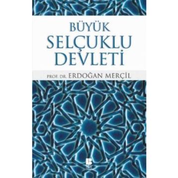 Büyük Selçuklu Devleti - Erdoğan Merçil