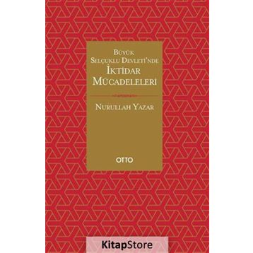 Büyük Selçuklu Devleti'nde İktidar Mücadeleleri - Nurullah Yazar