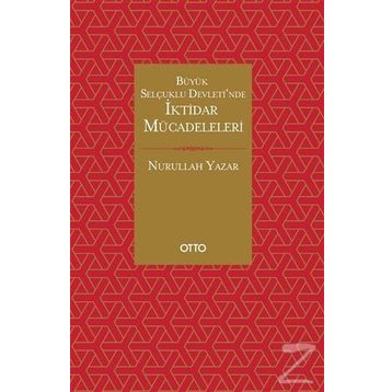 Büyük Selçuklu Devleti'nde İktidar Mücadeleleri - Nurullah Yazar