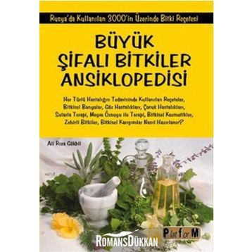 BÜYÜK ŞİFALI BITKILER ANSIKLOPEDISI RUSYA'DA KULLANILAN 3000'IN ÜZERİNDE BITKI REÇETESİ - ALI RIZA GÖKBİL