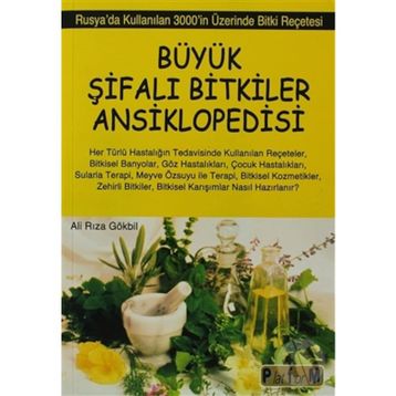 BÜYÜK ŞİFALI BITKILER ANSIKLOPEDISI RUSYA'DA KULLANILAN 3000'IN ÜZERİNDE BITKI REÇETESİ - ALI RIZA GÖKBİL