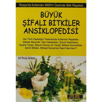 BÜYÜK ŞİFALI BITKILER ANSIKLOPEDISI RUSYA'DA KULLANILAN 3000'IN ÜZERİNDE BITKI REÇETESİ - ALI RIZA GÖKBİL