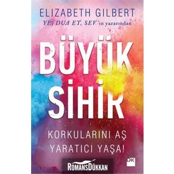 Büyük Sihir - Elizabeth Gilbert Elizabeth Gilbert
