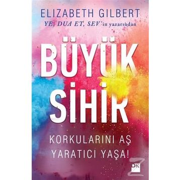 Büyük Sihir - Elizabeth Gilbert Elizabeth Gilbert