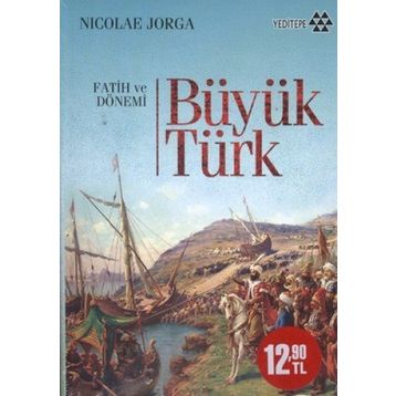 BÜYÜK TÜRK FATIH VE DÖNEMİ - NICOLAE JORGA