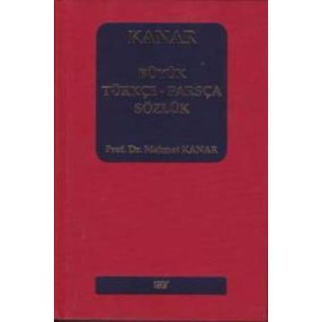 Büyük Türkçe-Farsça Sözlük - Mehmet Kanar