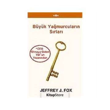 BÜYÜK YAĞMURCULARIN SIRLARI - JEFFREY J. FOX
