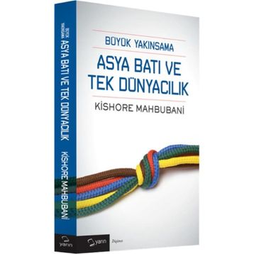 Büyük Yakınsama Asya Batı ve Tek Dünyacılık - Kishore Mahbubani