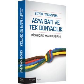 Büyük Yakınsama Asya Batı ve Tek Dünyacılık - Kishore Mahbubani