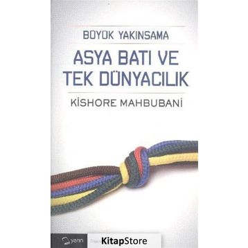 Büyük Yakınsama Asya Batı ve Tek Dünyacılık - Kishore Mahbubani