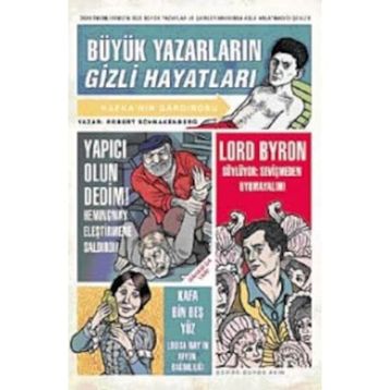 Büyük Yazarların Gizli Hayatları - Robert Schnakenberg