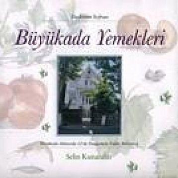 BÜYÜKADA YEMEKLERI BÜYÜKADA ALTINORDU 12´DE DUYGULARLA TATLAR BİRLEŞİNCE - SELIN KUTUCULAR