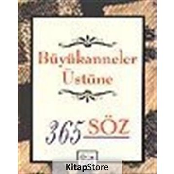 BÜYÜKANNELER ÜSTÜNE 365 SÖZ - GENEL