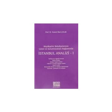 Büyükşehir Belediyelerinin Görev ve Sorumlulukları Bağlamında İstanbul Analizi - 1 - Nusret İlker Çolak