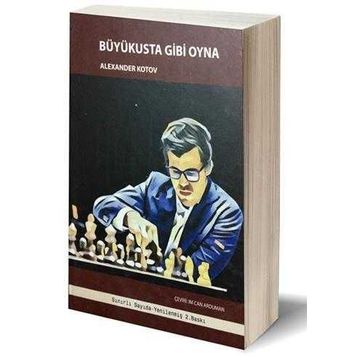 BÜYÜKUSTA GIBI OYNA - ALEXANDER KOTOV