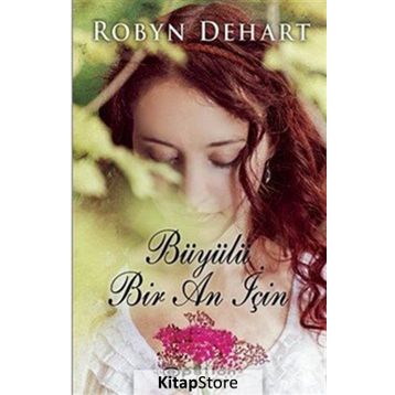 Büyülü Bir An İçin - Robyn Dehart