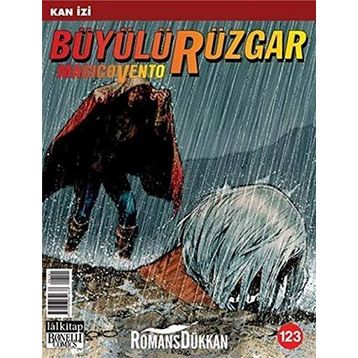 Büyülü Rüzgar Sayı: 123 Kanlı Yollar - Renato Queirolo
