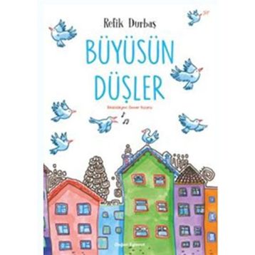 Büyüsün Düşler - Refik Durbaş