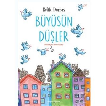 Büyüsün Düşler - Refik Durbaş