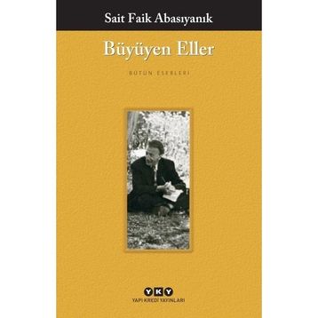 Büyüyen Eller - Sait Faik Abasıyanık