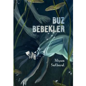Buz Bebekler - Miyase Sertbarut