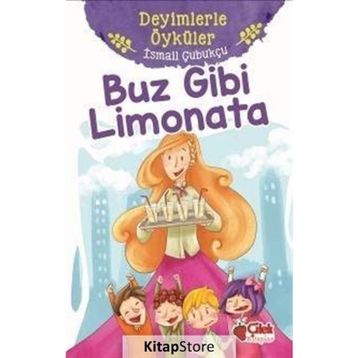 Buz Gibi Limonata - Deyimlerle Öyküler - İsmail Çubukçu