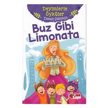Buz Gibi Limonata - Deyimlerle Öyküler - İsmail Çubukçu