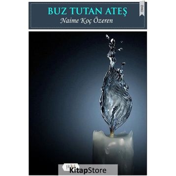 Buz Tutan Ateş - Naime Koç Özeren