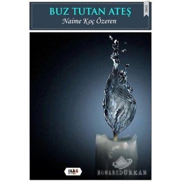 Buz Tutan Ateş - Naime Koç Özeren
