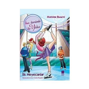 BUZ ÜZERİNDE ÜÇ YILDIZ İLK HEYECANLAR - MATHILDE BONETTI