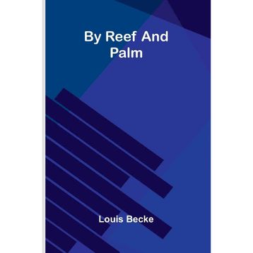 By Reef And Palm - Louis Becke