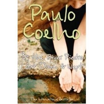 By the River Piedra I Sat Down & Wept - Paulo Coelho