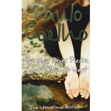 By the River Piedra I Sat Down & Wept - Paulo Coelho