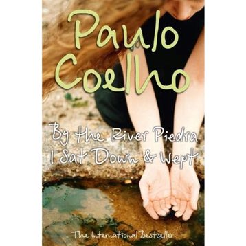 By the River Piedra I Sat Down & Wept - Paulo Coelho